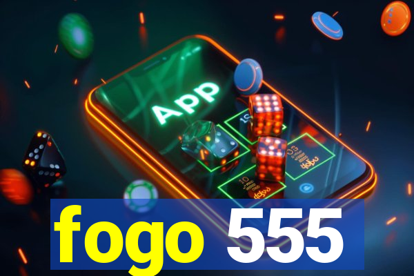 fogo 555